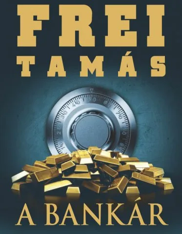Frei Tamás: A bankár - Milliárdos lesz, ha Magyarország csődbe megy