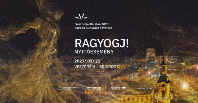 Ragyogj! - január 21-én látványos Ünneppel kezdődik Veszprémben az Európa Kulturális Fővárosa év