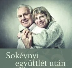 Hogyan élhetünk boldog párkapcsolatban ötven év felett?  